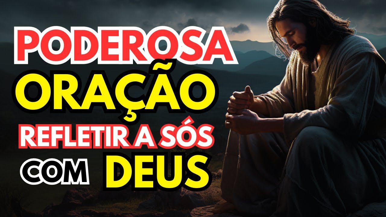 Esta É A Oração Mais Forte E Poderosa Para Praticar A Sós Com Deus