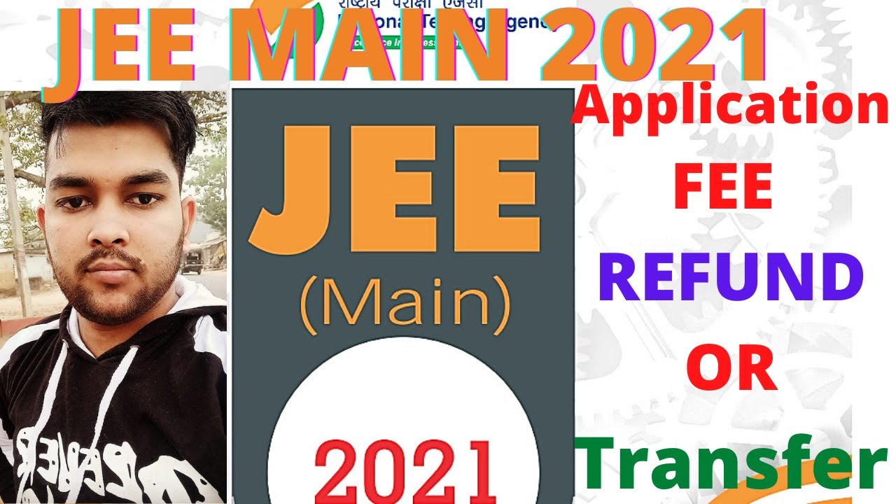JEE Mains 2021 | Application Fee Refund Process | How to get Refund or Transfer | JEE Main 2021 |