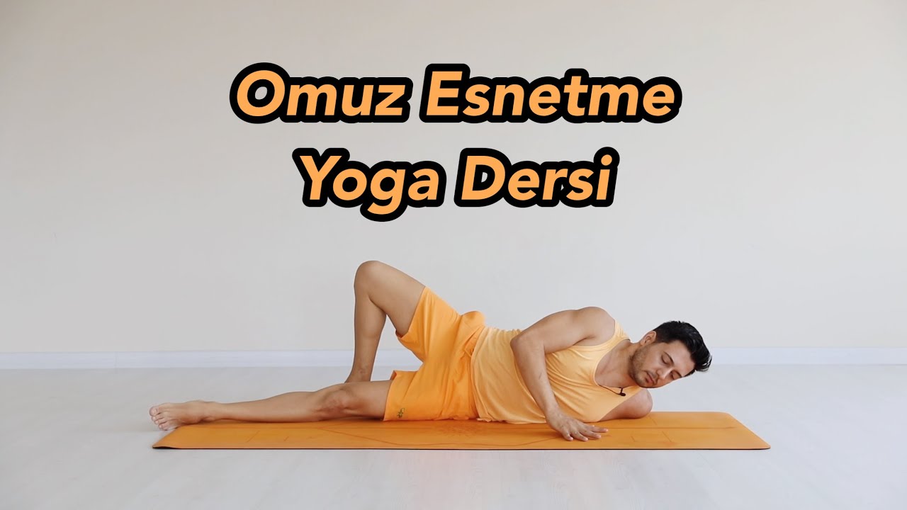Omuz Esnetme Yoga Dersi (Başlangı&ccedil;-Orta Seviye)