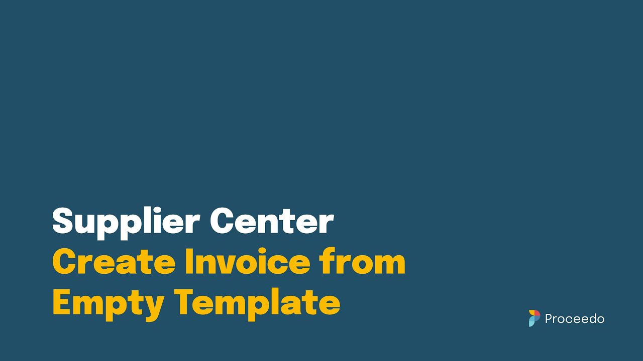 Proceedo Supplier Center | Create Invoice from Empty Template