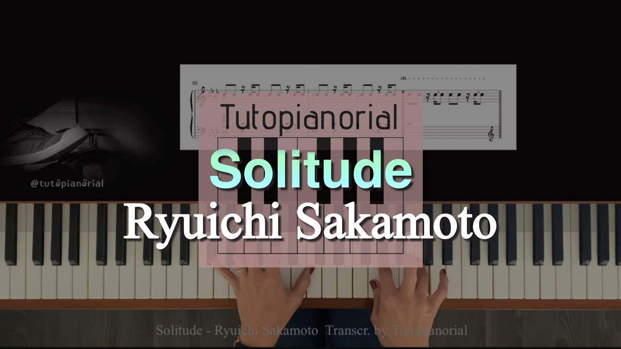 Solitude - Ryuichi Sakamoto 🎹 Piano cover 🎼 transcribed sheet music