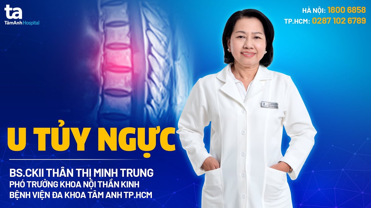 U tủy cột sống ngực: Nguyên nhân, triệu chứng, điều trị | BS.CKII Thân Thị Minh Trung | CTCH Tâm Anh