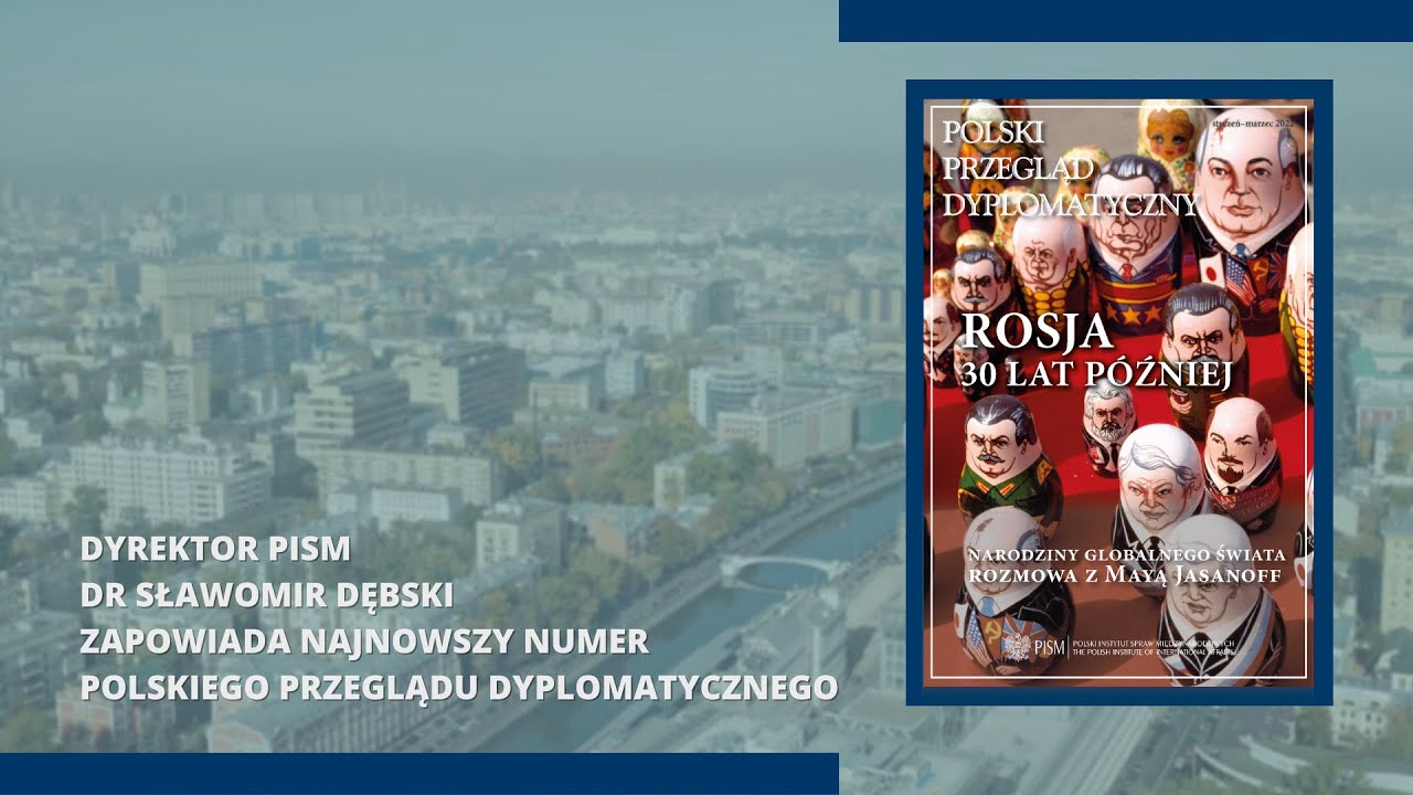 Dyrektor PISM dr Sławomir Dębski zapowiada najnowszy Polski Przegląd Dyplomatyczny nr 1/2022