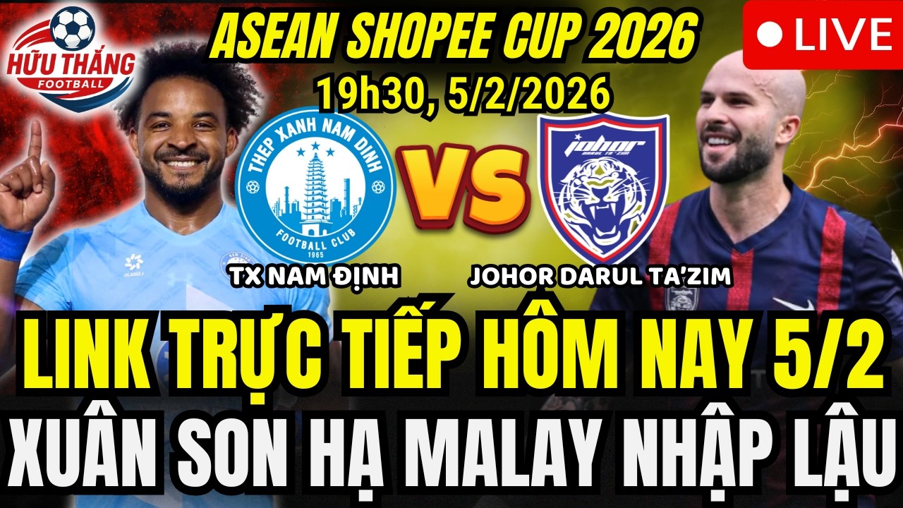 🔴LINK TRỰC TIẾP NAM ĐỊNH ĐẤU JOHOR DARUL TA'ZIM , XUÂN SON HẠ ĐẸP CẦU THỦ LẬU MALAY !!!