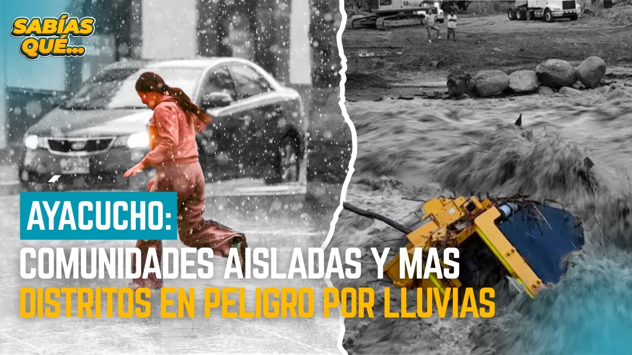 Comunidades incomunicadas y emergencia por LLUVIAS en AYACUCHO