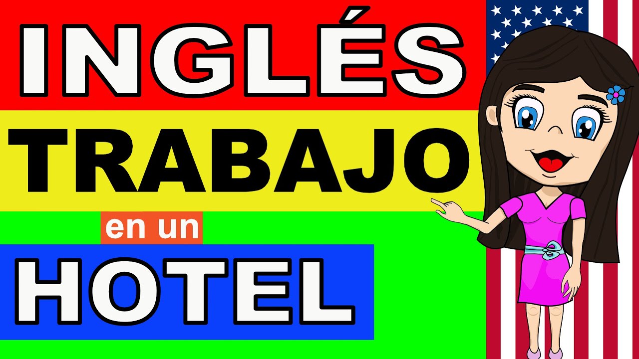 INGLÉS para TRABAJAR en HOTELES. APRENDE INGLÉS PARA HOUSEKEEPER, INGLÉS PARA RECEPCIONISTA DE HOTEL