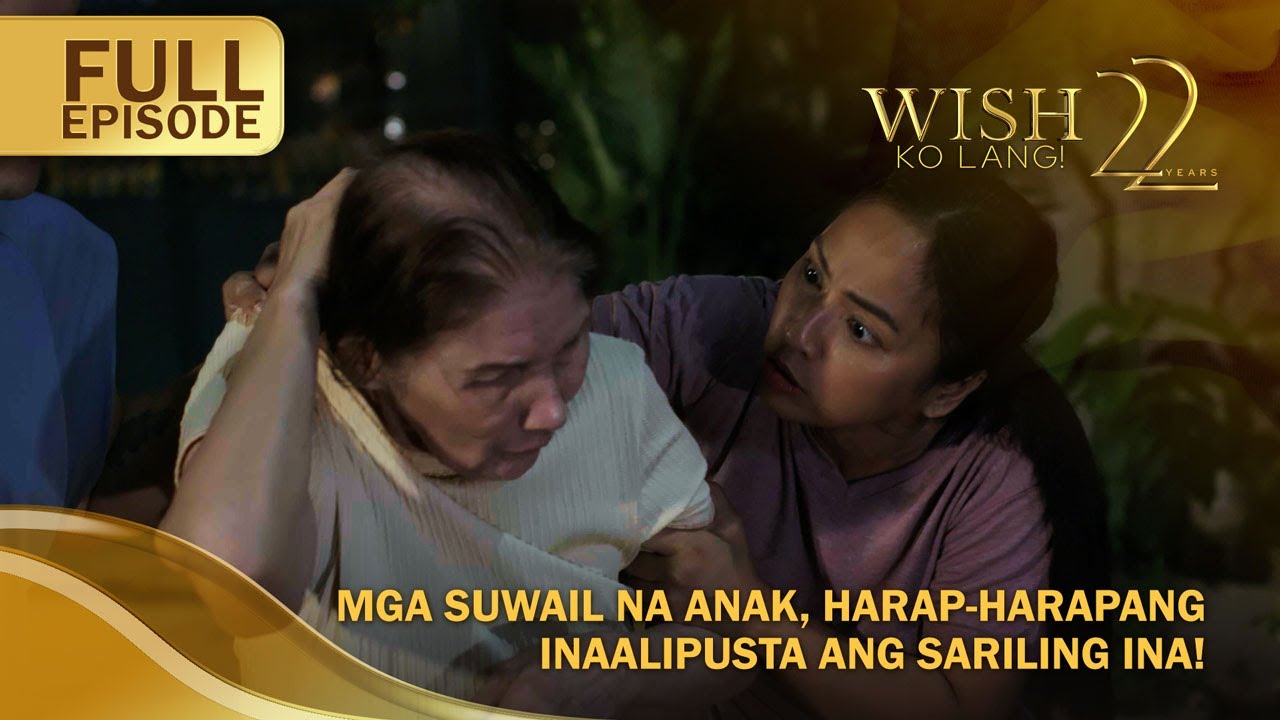 Mga suwail na anak, harap-harapang inaalipusta ang sariling ina! (Full Episode) | Wish Ko Lang