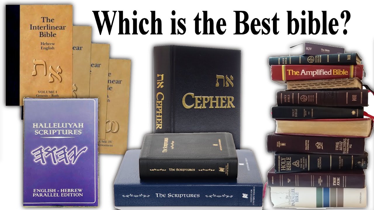 Which is the best bible? Cepher, KJV, Interlinear, The Scriptures, HalleluYah Scriptures