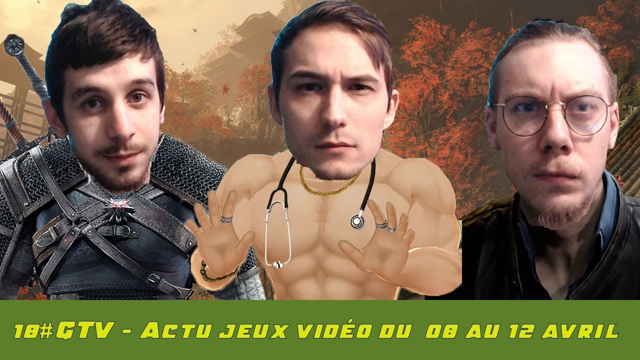 GTV#18 - Actu jeux vidéo du 08 au 12 avril