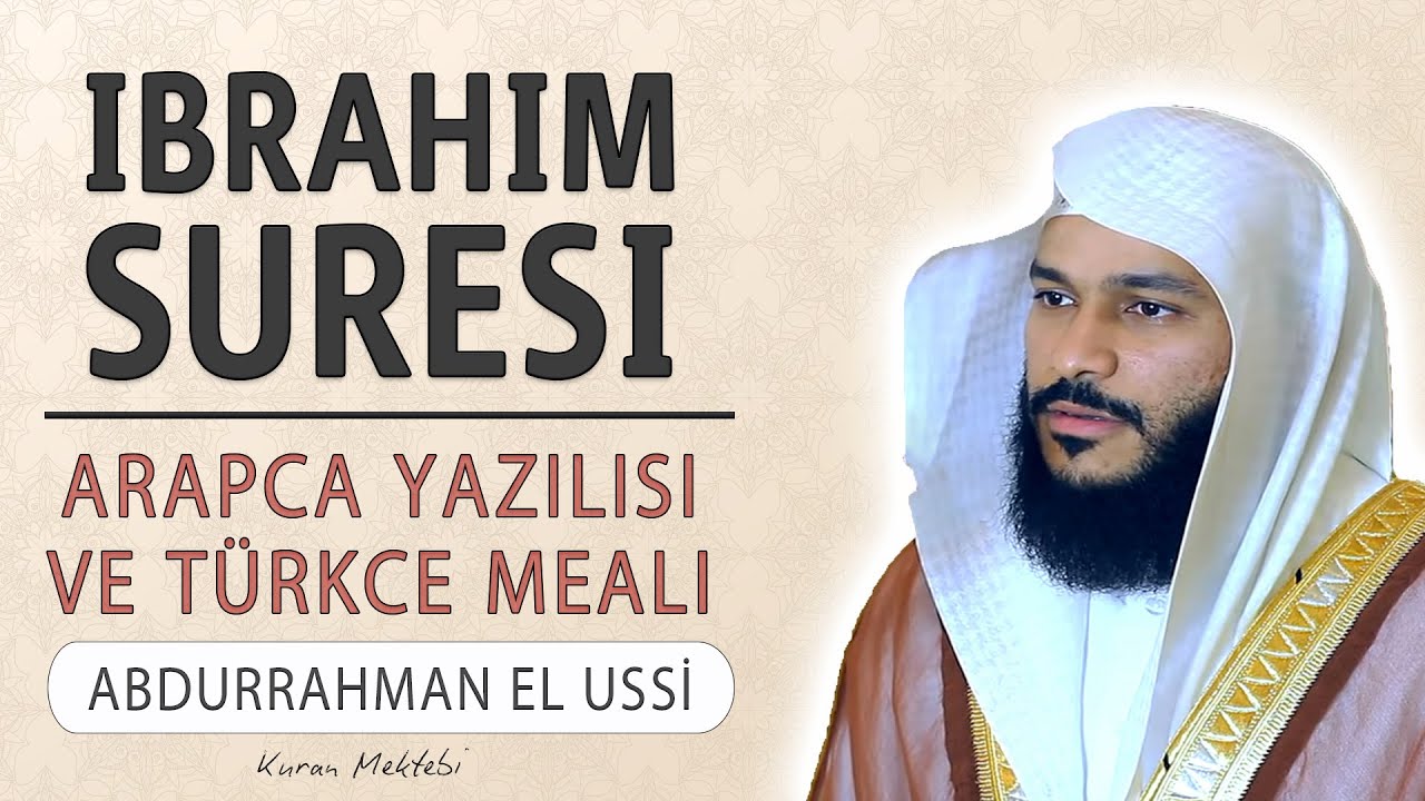 İbrahim suresi anlamı dinle Abdurrahman el Ussi (İbrahim suresi arapça yazılışı okunuşu ve meali)