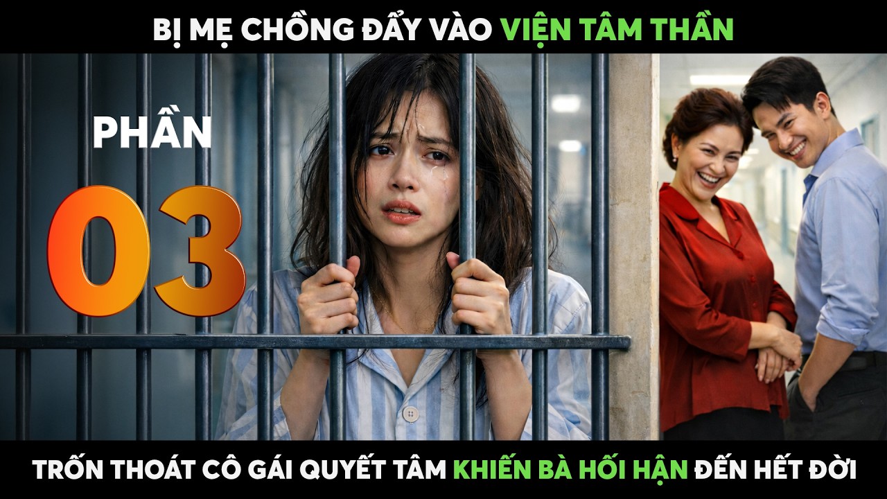 Bị mẹ chồng đẩy vào VIỆN TÂM THẦN, cô gái quyết tâm khiến bà hối hận suốt đời - Phần 3