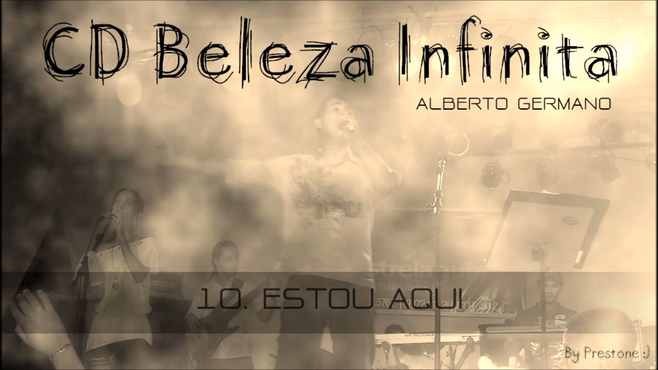 ALBERTO GERMANO (CD BELEZA INFINITA) 10. ESTOU AQUI ヅ