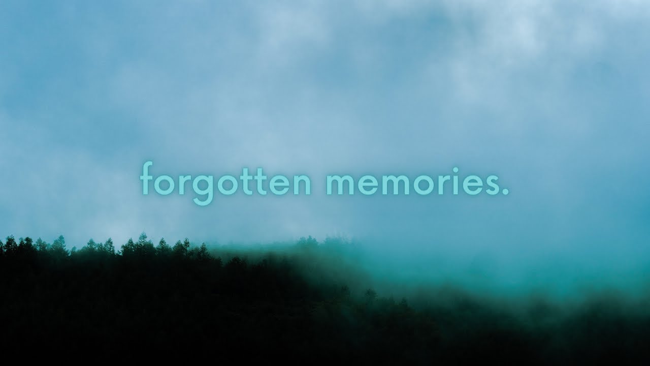 forgotten memories.