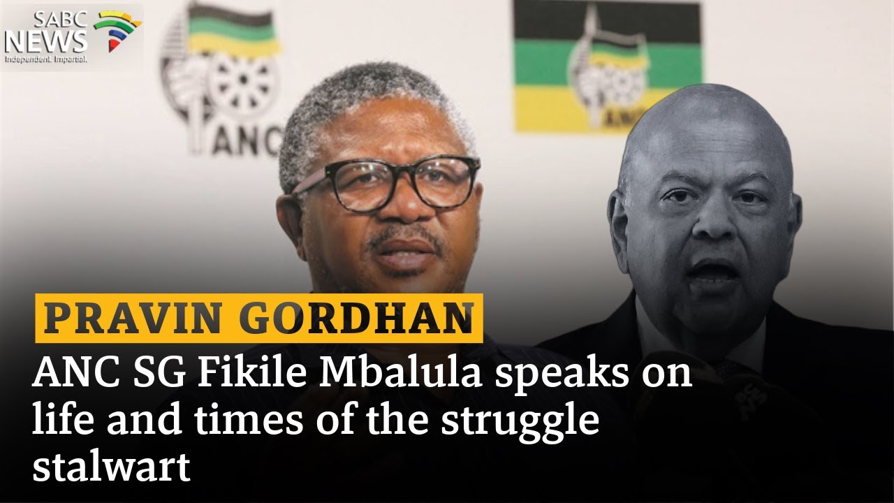 Pravin Gordhan | ANC SG Fikile Mbalula on role played in liberation struggle