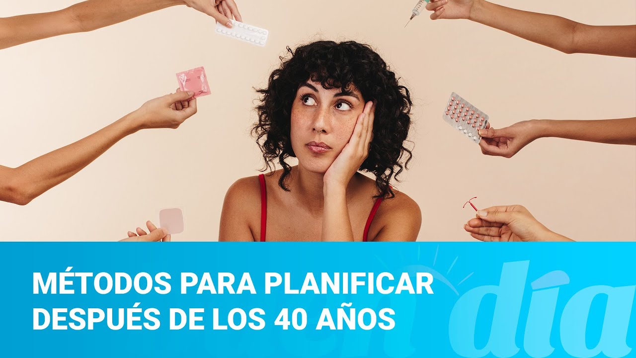 Métodos para planificar después de los 40 años