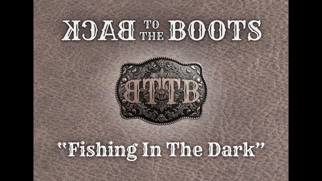 Fishing In The Dark - BTTB