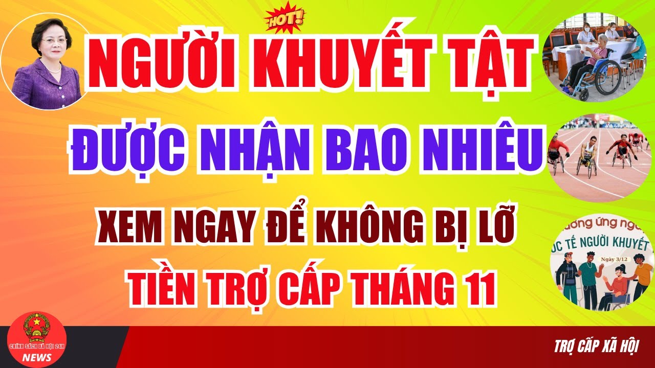 [Mới Nhất 2025]: NGƯỜI KHUYẾT TẬT Được Nhận Bao Nhi&ecirc;u? Xem Ngay Để Kh&ocirc;ng Bị Lỡ Tiền Trợ Cấp Th&aacute;ng 11
