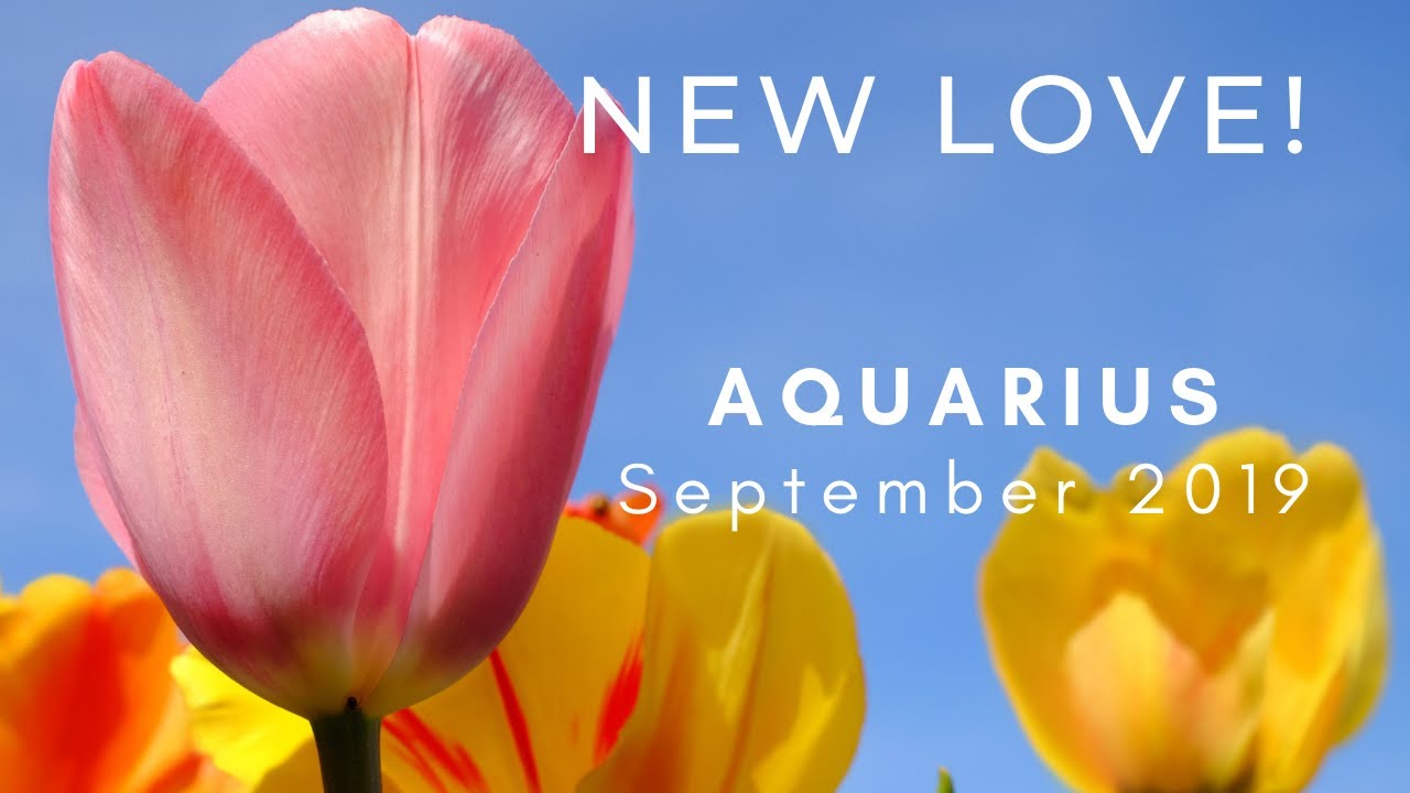 AQUARIUS: New Love! September 2019