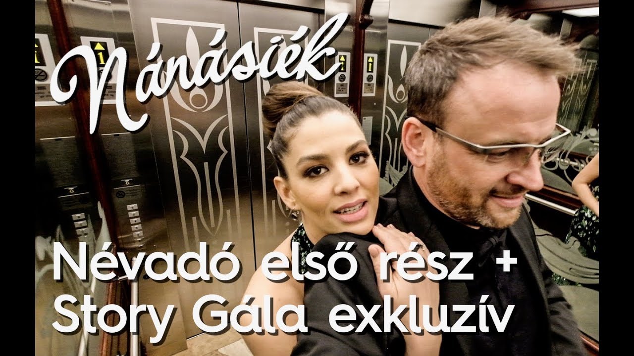 NÁNÁSIÉK III. - NÉVADÓ + Story Gála exkluzív (első rész)