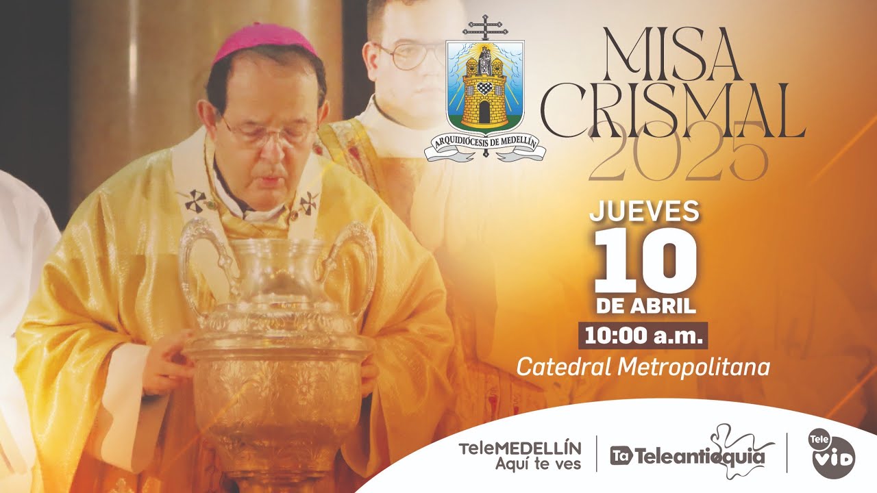 MISA CRISMAL 2025 | Arquidiócesis de Medellín