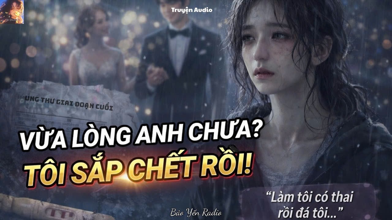 Truyện Audio : Anh Vừa Lòng Chưa? Tôi Sắp Chết Rồi!