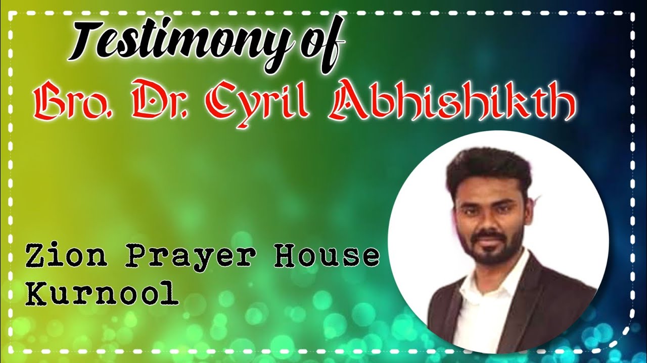 Testimony of || Bro.Dr.Cyril Abhishikth || Zion Prayer House Kurnool