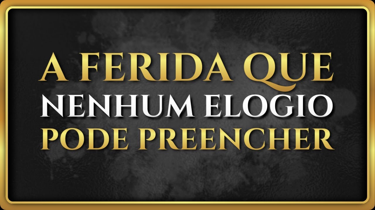Por que o elogio de mil pessoas não cura o seu vazio EPISÓDIO #08