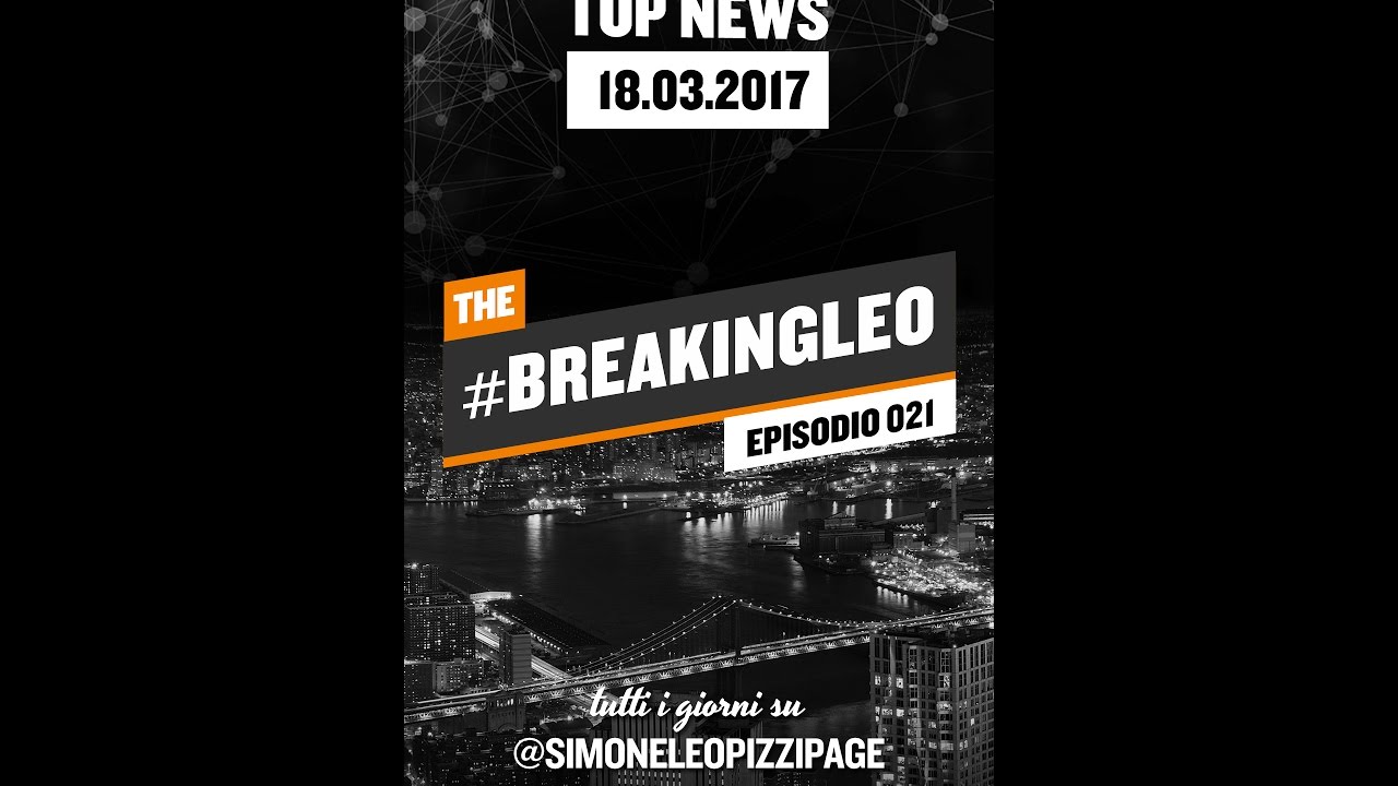 #breakingLeo - Ep. 021 - 18.03.2017