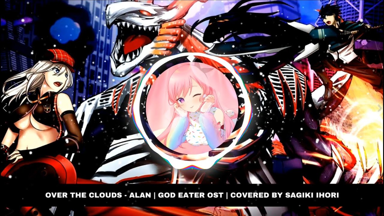 「Cover」GOD EATER OP - Over the clouds | ver. Sagiki | ゴッドイーター