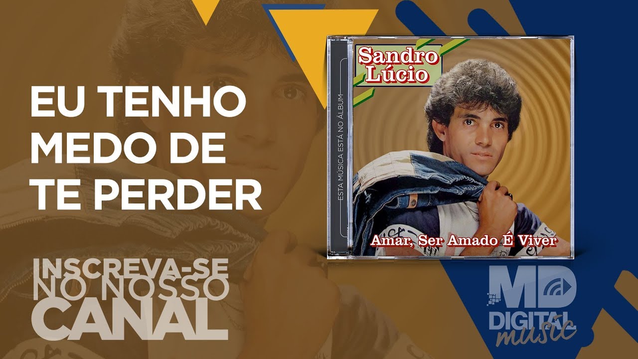 Sandro Lúcio - Eu Tenho Medo de Te Perder