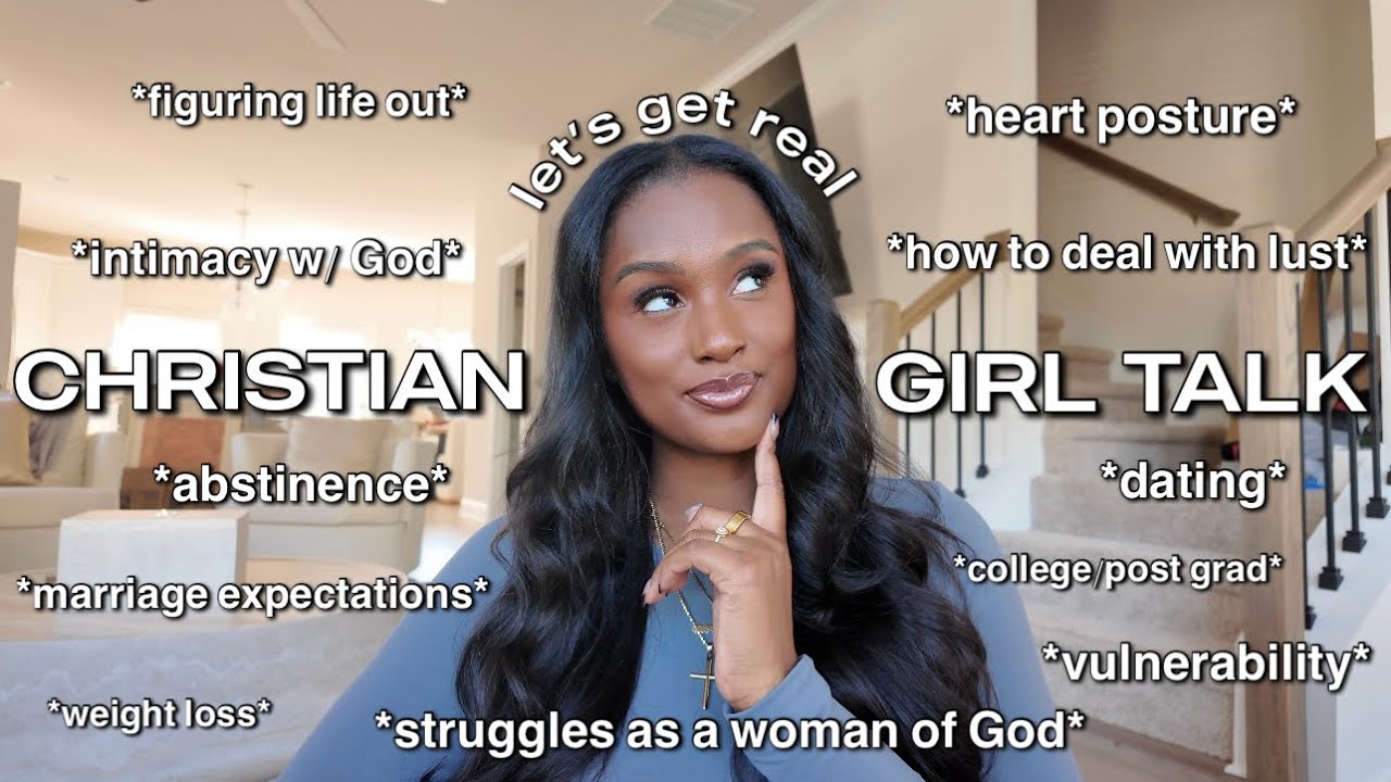 CHRISTIAN GIRL TALK| LETS GET REAL ABOUT DEALING WITH LUST, INTIMACY W/ GOD, ABSTINENCE AND MORE 