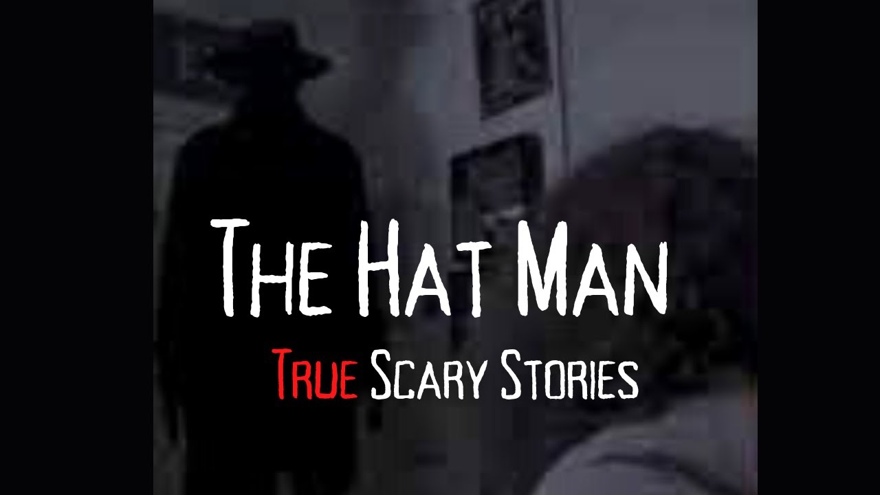 The Hat Man-True Scary Stories| Creepypasta | NoSleep Stories