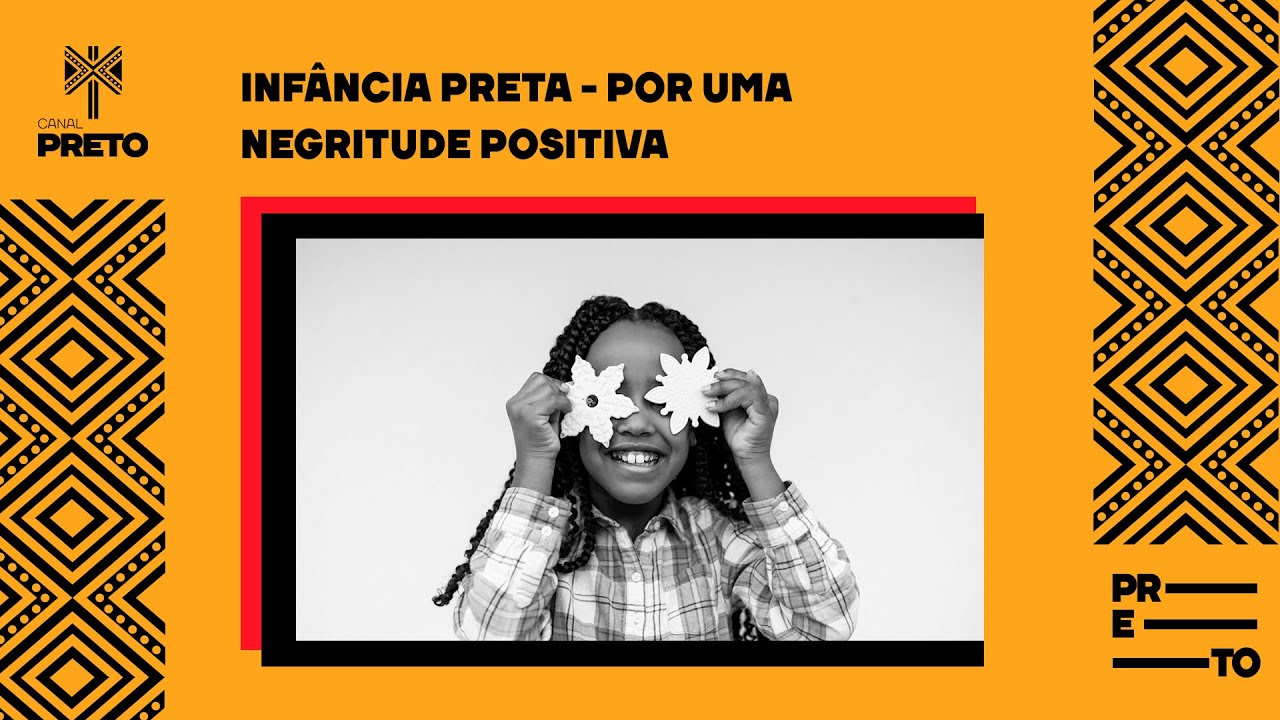 INFÂNCIA PRETA - POR UMA NEGRITUDE POSITIVA