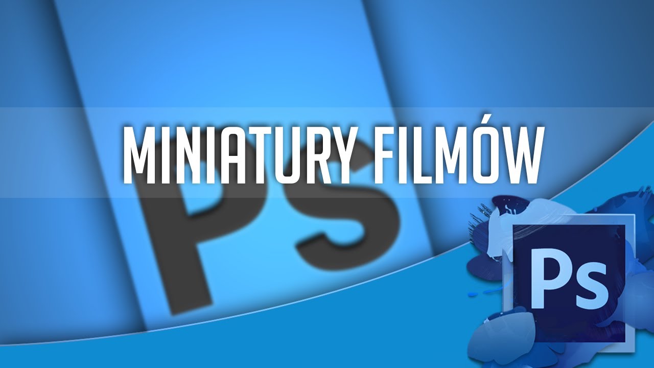 Adobe Photoshop - MINIATURY FILMÓW [TUTORIAL]