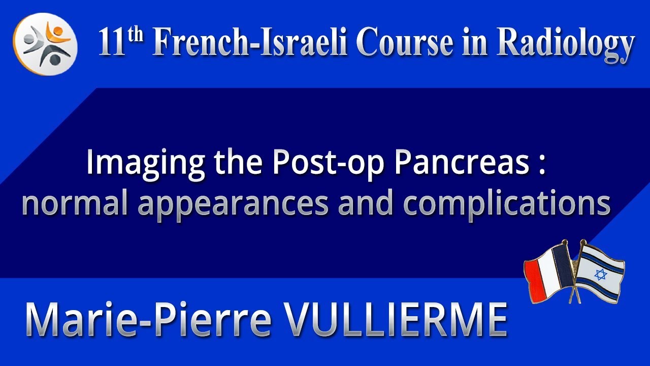 Imaging the Post-op Pancreas: normal appearances and complications - Marie-Pierre VULLIERME