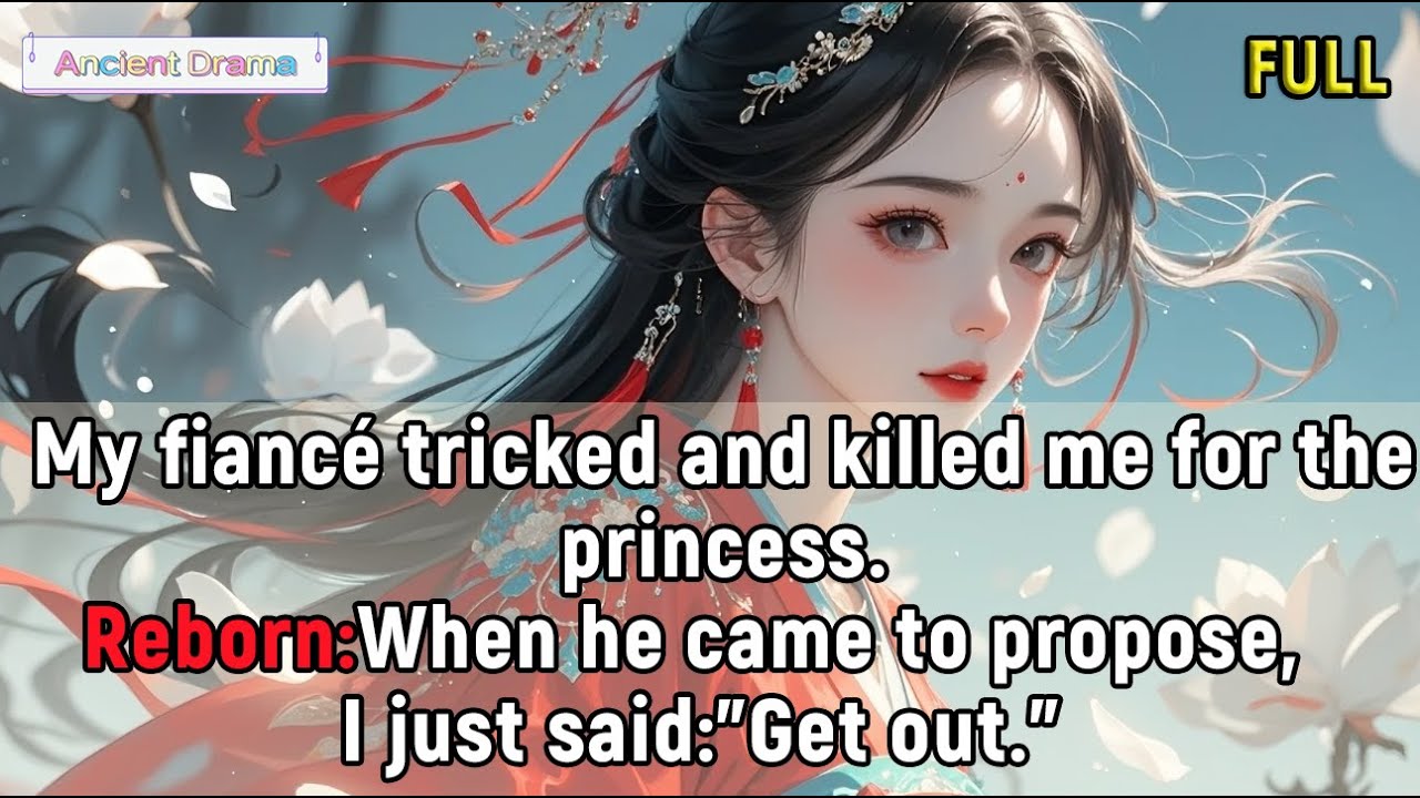 My fiancé tricked and killed me for the princess.Reborn:When he came to propose, I just said,Get out