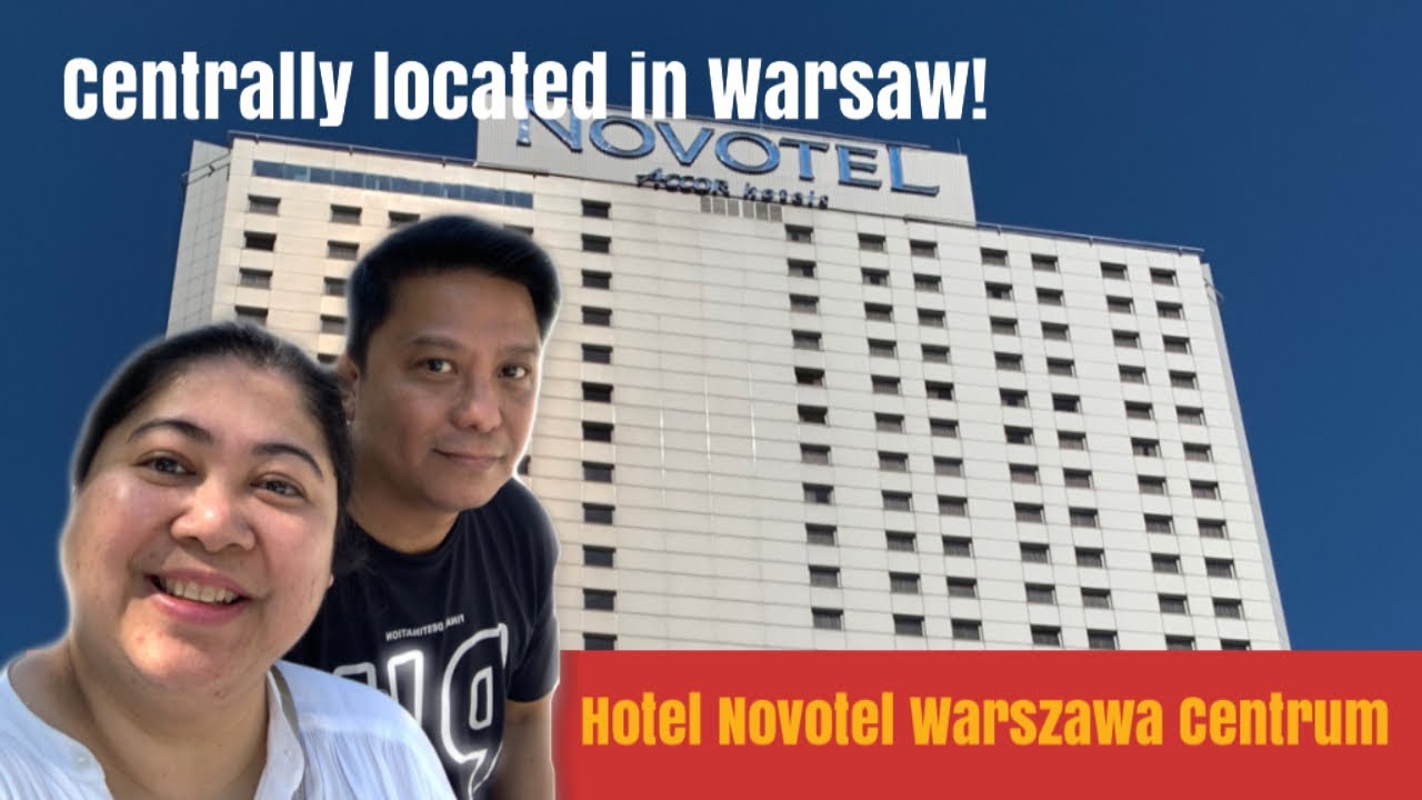 Our Stay in Hotel Novotel Centrum Warszawa