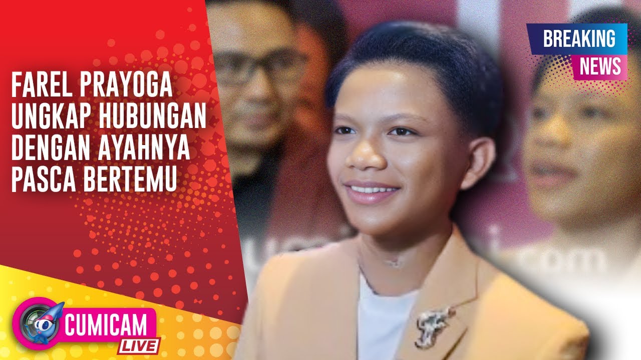 BREAKING NEWS! Farel Prayoga Ungkap Hubungannya Dengan Sang Ayah Pasca Bertemu