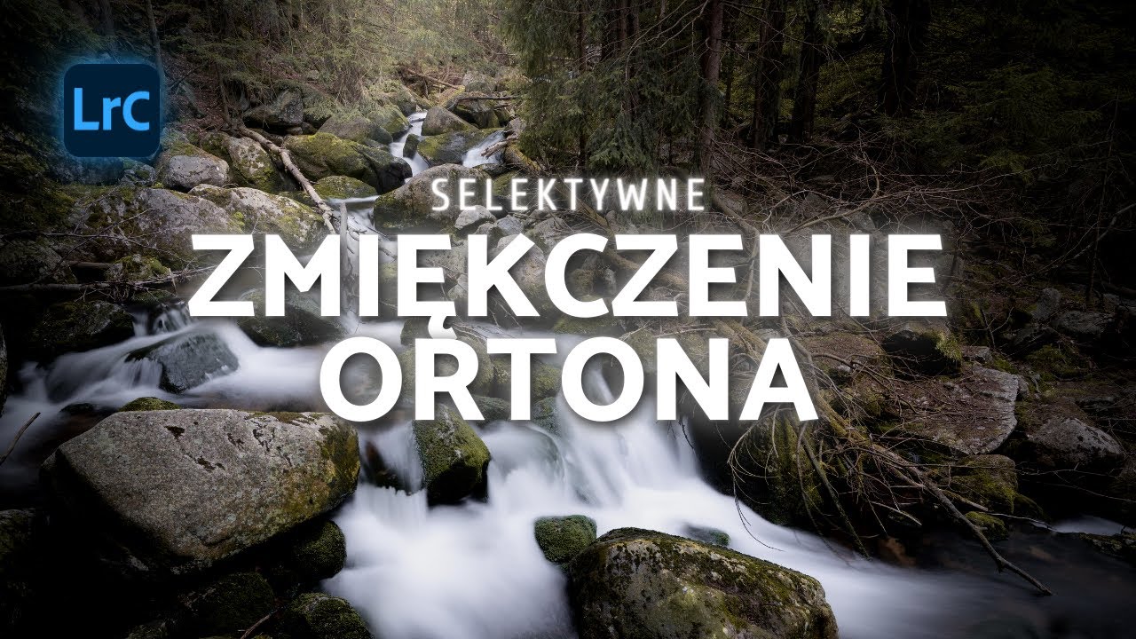 Selektywny efekt Ortona w krajobrazach | PORADNIK LIGHTROOM
