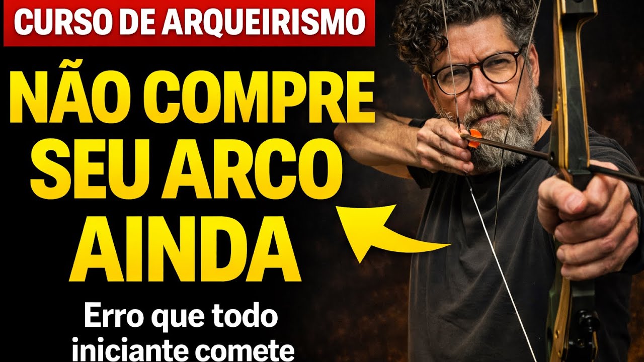 Como Escolher Seu Primeiro Arco (Erro Que Todo Iniciante Comete)