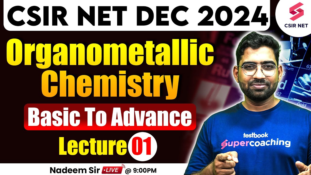 CSIR NET JRF DEC 2024 | Organometallic Chemistry | Basic to Advance | Lecture 01 | Nadeem Sir