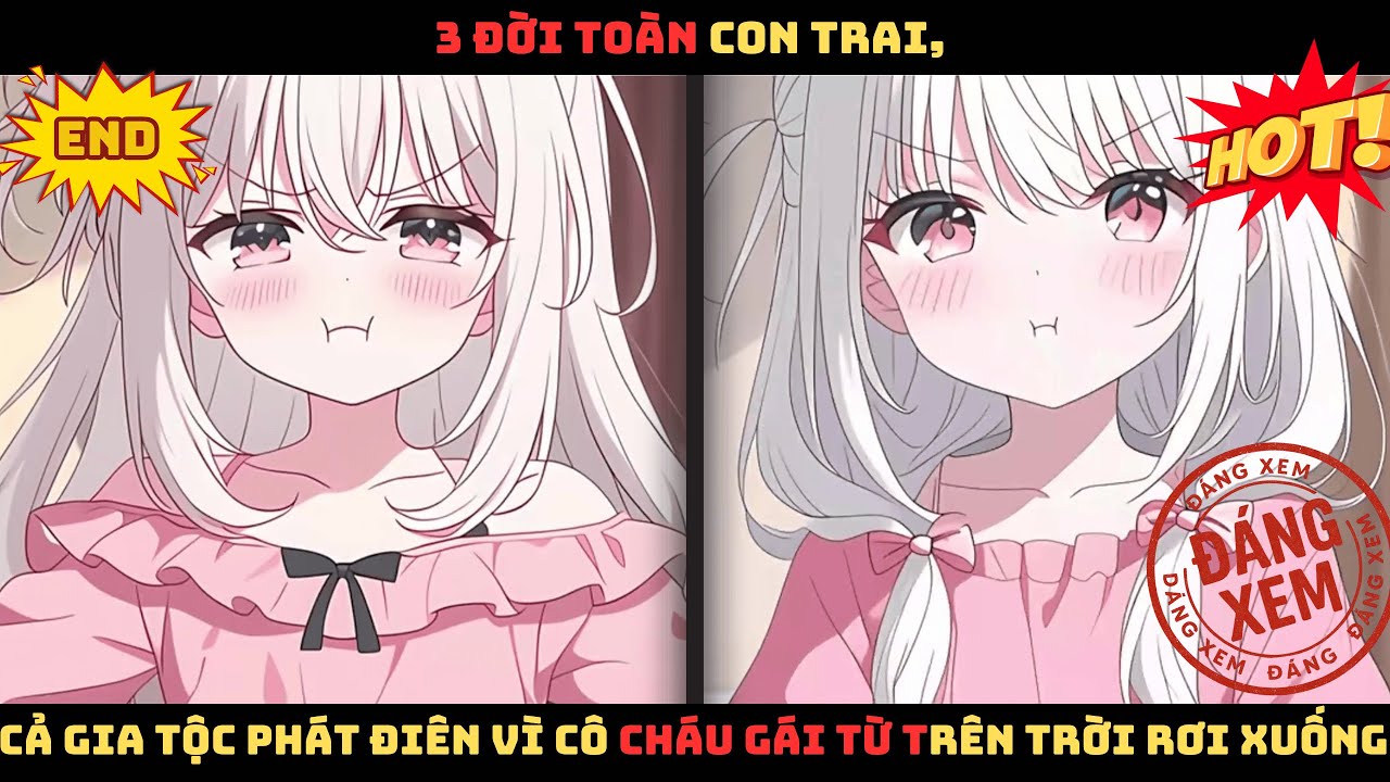 【END】3 ĐỜI TOÀN CON TRAI, CẢ GIA TỘC PHÁT ĐIÊN VÌ CÔ CHÁU GÁI TỪ TRÊN TRỜI RƠI XUỐNG. Review Truyện