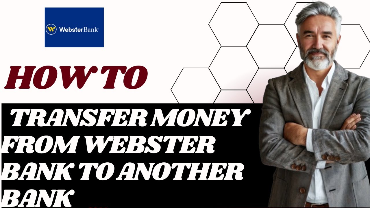 How to transfer money from Webster bank to another bank I DOUBLE Z