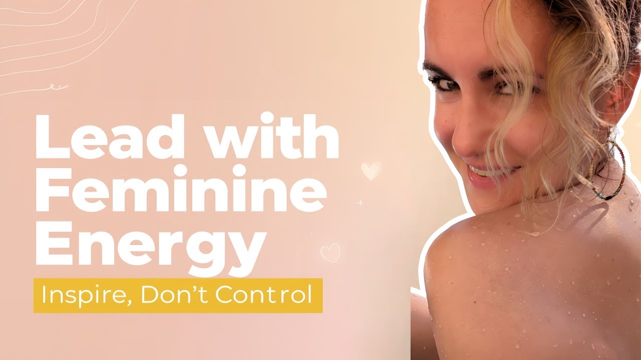 Feminine Way to Lead in Love | How to Inspire a Man