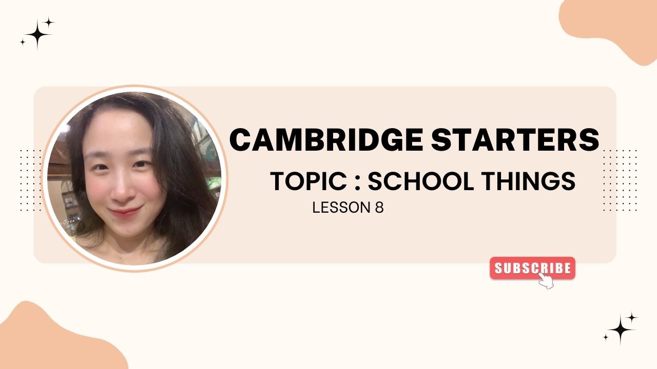 CAMBRIDGE STARTERS - TOPIC: SCHOOL THINGS (Lesson 8)