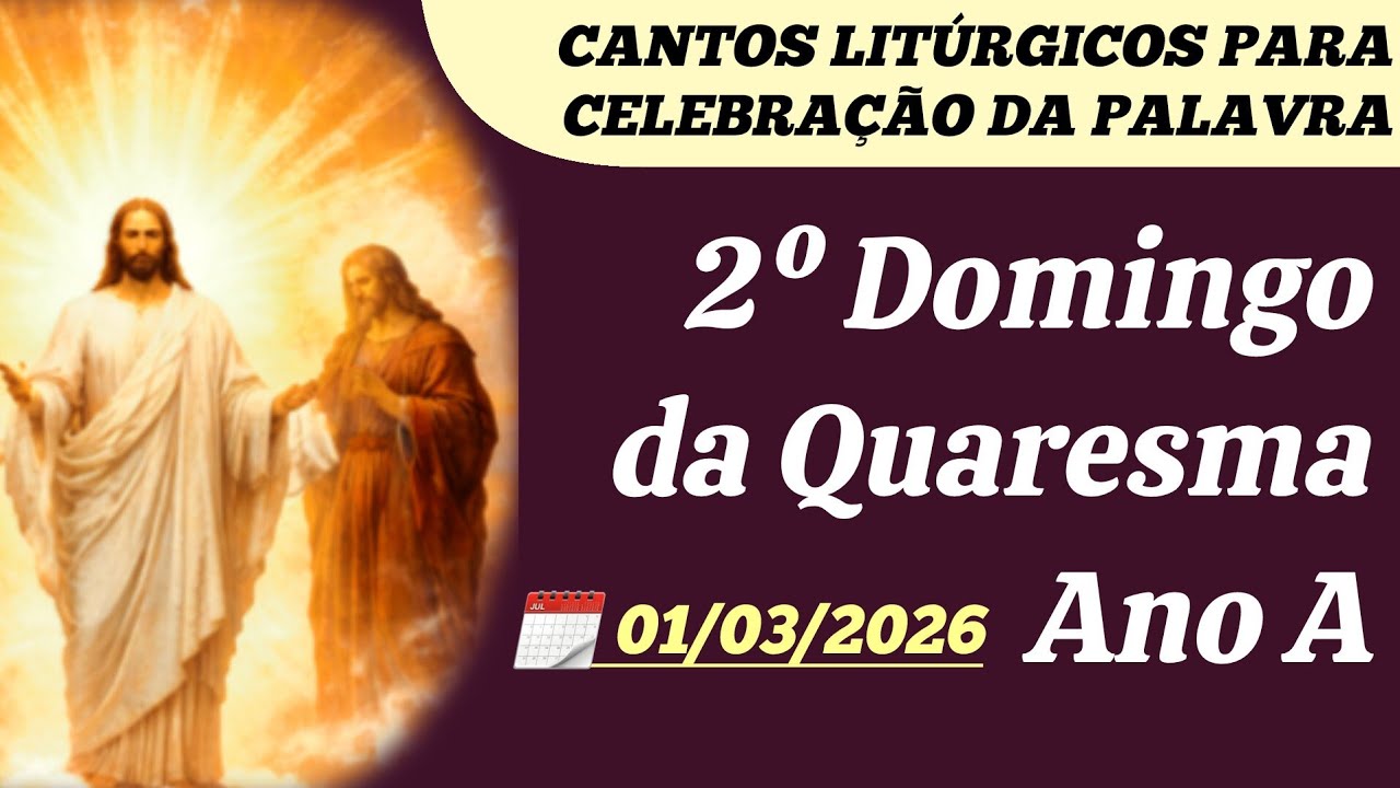 Cantos para o 2º Domingo da Quaresma Ano A | Celebração da Palavra