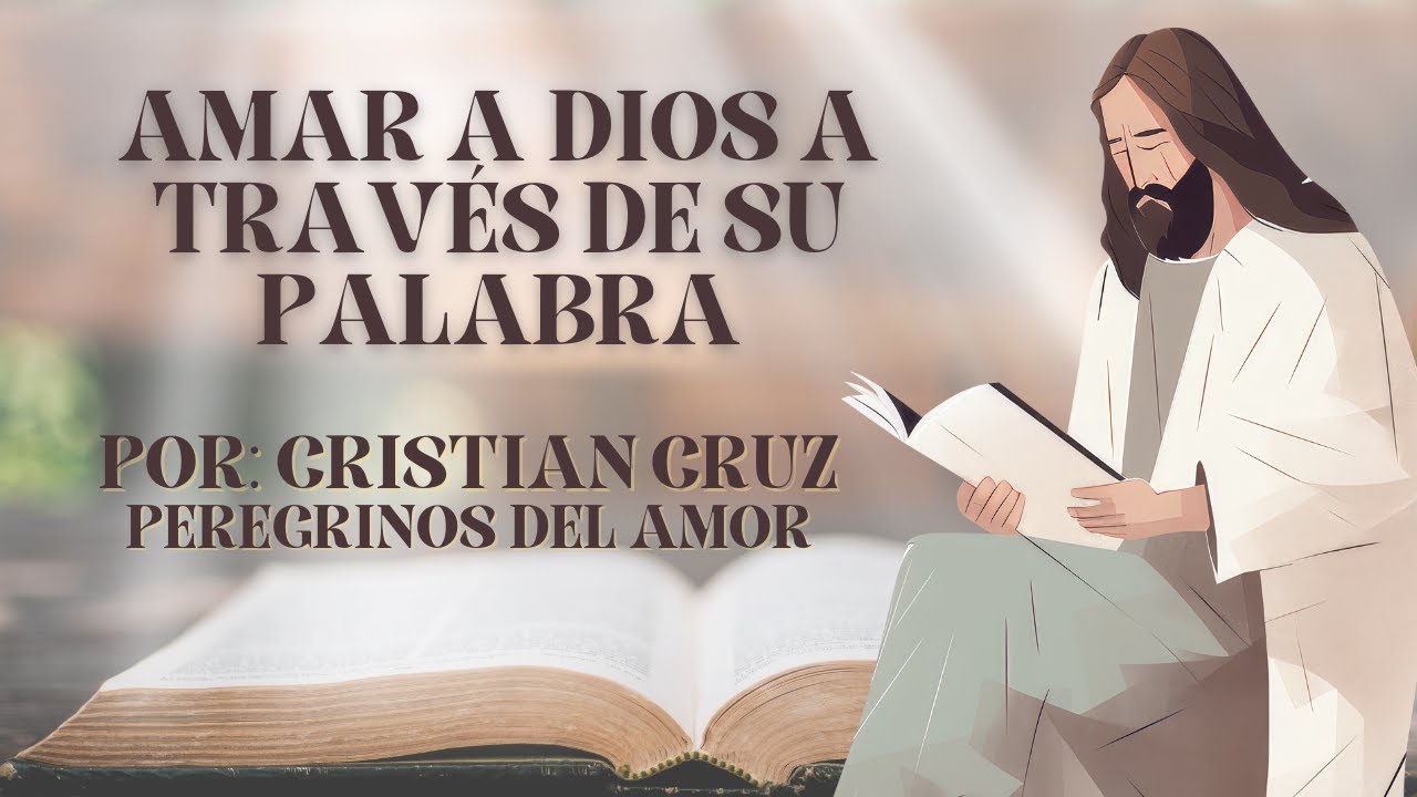 Amar a Dios a través de su Palabra pro Cristian Cruz. Peregrinos del Amor, Bogotá. 1 Septiembre 20