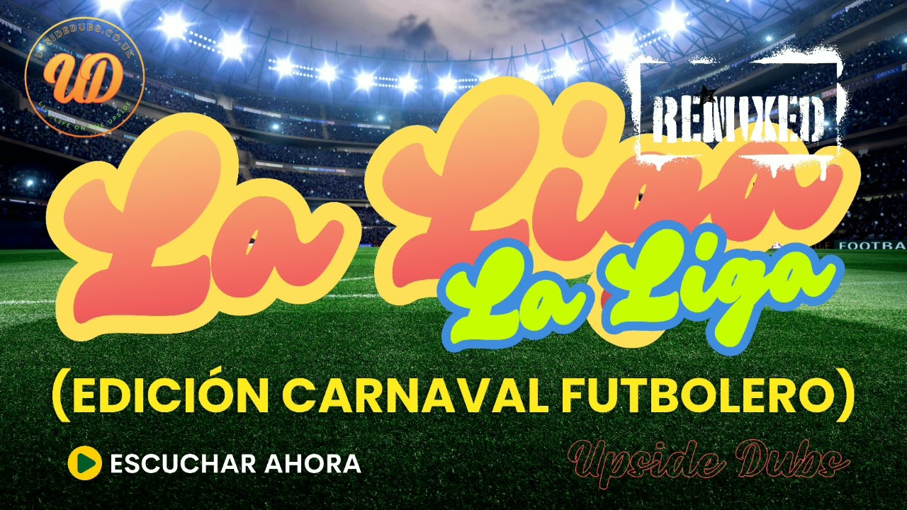La Liga, La Liga (Edición Carnaval Futbolero) Dubstep Remix