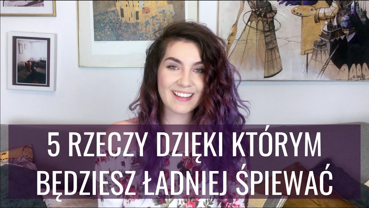 5 RZECZY, DZIĘKI KTÓRYM BĘDZIESZ ŁADNIEJ ŚPIEWAĆ