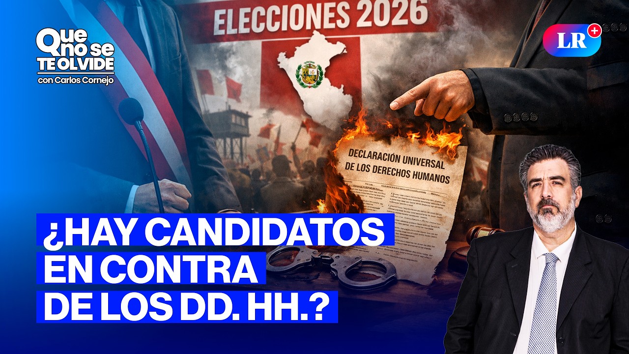 CANDIDATOS EN CONTRA DE LOS DERECHOS HUMANOS Y LA VIDA | QUE NO SE TE OLVIDE CON CARLOS CORNEJO